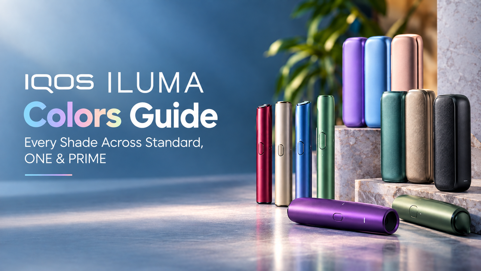 IQOS ILUMA Colors Guide Every Shade Across Standard, ONE & PRIME
